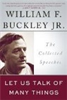 William Buckley, William F. Buckley, William F. Buckley Jr. - Let Us Talk of Many Things