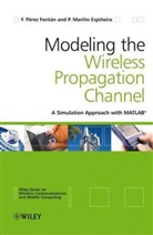 Espineira, P. Marino Espineira, Perfecto Marino Espineira, F. Perez Fontan, Perfecto Mari?o Espi?eira, Perfecto Mari¿o Espi¿eira... - Modelling the Wireless Propagation Channel