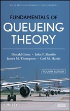 Gross, Donald Gross, Donald Shortle Gross, Carl M. Harris, John F. Shortle, James M. Thompson - Fundamentals of Queueing Theory - 4th ed