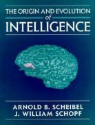 Scheibel, Arnold B Scheibel, Arnold B. Scheibel, Arnold B. Schopf Scheibel, Editor Arnold B. Scheibel, Schopf... - Origin and Evolution of Intelligence