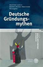 Udo Franke-Penski, Matteo Galli, Hein P Preusser, Heinz P Preusser, Heinz-Peter Preußer - Deutsche Gründungsmythen