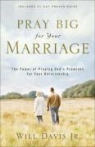 Will Davis, Will Jr. Davis, Davis Will Jr - Pray Big for Your Marriage