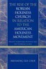 Meesaeng Lee Choi - The Rise of Korean Holiness Church in Relation to American Holiness