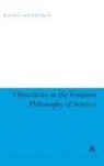 Karen Cordrick Haely - Objectivity in the Feminist Philosophy of Science