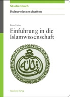 Peter Heine - Einführung in die Islamwissenschaft