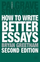 Bryan Greetham - How to Write Better Essays, 3rd Revised edition
