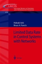 Bruce a Francis, Bruce A. Francis, Hideak Ishii, Hideaki Ishii - Limited Data Rate in Control Systems with Networks