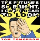 Tom Tomorrow - The Future's So Bright I Can't Bear to Look