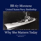W. Frederick Zimmerman - BB-67 Montana, U.S. Navy Battleship: Why She Matters Today