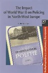 Cyrille (EDT) Fijnaut, C. Fijnaut, Cyrille Fijnaut - Impact Of World War Ii On Policing In North-west Europe