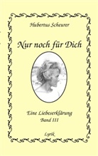Hubertus Scheurer - Nur noch für Dich, Band III