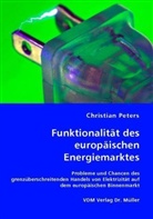 Christian Peters - Funktionalität des europäischen Energiemarktes