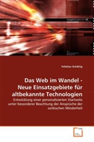 Felizitas Schäfrig - Das Web im Wandel - Neue Einsatzgebiete für altbekannte Technologien