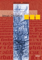 Gerhar Büttner, Gerhard Büttner, Hann Roose, Hanna Roose, Friedrich Spaeth, Veit-Jakobus Dieterich... - Oberstufe Religion, Neuausgabe: Oberstufe Religion - Jesus Christus