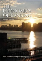Matthews, Ken Matthews, Kent Matthews, Kent Thompson Matthews, John Thompson - Economics of Banking
