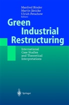 Manfred Binder, Martin Jänicke, Ulrich Petschow - Green Industrial Restructuring