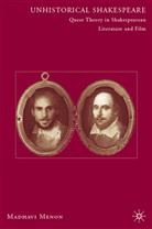 M Menon, M. Menon, Madhavi Menon - Unhistorical Shakespeare