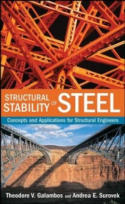 Galambos, T.v. Surovek Galambos, Theodore Galambos, Theodore V Galambos, Theodore V. Galambos, Theodore V. Surovek Galambos... - Structural Stability of Steel - Concepts and Applications for Structural Engineers