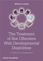 Lindsay, William R Lindsay, William R. Lindsay, William R. (Consultant Clinical Psycholog Lindsay, WR Lindsay, Lindsay William R. - Treatment of Sex Offenders With Developmental Disabilities