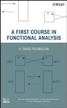 Promislow, S David Promislow, S. D. Promislow, S. David Promislow, S. David (York University Promislow, Sd Promislow... - First Course in Functional Analysis