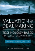 R Razgaitis, Richard Razgaitis, Razgaitis Richard - Valuation and Dealmaking of Technology-Based Intellectual Property