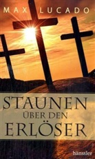 Max Lucado - Staunen über den Erlöser