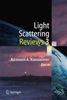 Alexander Kokhanovsky, Alexander A Kokhanovsky, Alexander A. Kokhanovsky, Alexander A. Kokhanovsky - Light Scattering Reviews 3