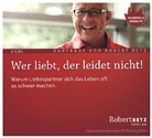 Robert Betz, Robert Th. Betz, Robert Theodor Betz - Wer liebt, der leidet nicht!, Audio-CD (Livre audio)