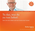 Robert Betz, Robert Th. Betz, Robert Theodor Betz - Tu das, was du zu tun liebst!, Audio-CD (Audio book)