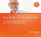 Robert Betz, Robert Th. Betz, Robert Theodor Betz - Das Ende der Konkurrenz, Audio-CD (Livre audio)