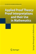 Ulrich Kohlenbach - Applied Proof Theory: Proof Interpretations and their Use in Mathematics