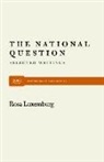 Rosa Luxemburg, Horace B. Davis - The National Question: Selected Writings by Rosa Luxemburg