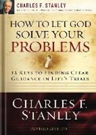 Charles Stanley, Charles F. Stanley, Charles F. Stanley (Personal) - How to Let God Solve Your Problems