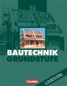 Bärbel Hollatz, Günte Billingen, Günter Billingen, Gerhar Büchner, Gerhard Büchner, Falk Seifert... - Bautechnik: Bautechnik - Grundstufe