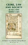 Anthony Musson, Edward Powell, Rosemary Horrox, Simon Maclean, Anthony Musson - Crime, Law and Society in the Later Middle Ages