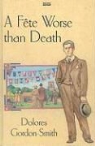 Dolores Gordon-Smith - A Fete Worse Than Death