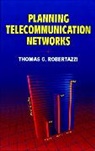 Robertazzi, Gr Robertazzi, Thomas G Robertazzi, Thomas G. Robertazzi, Thomas G. (State University of New Yor Robertazzi, ROBERTAZZI THOMAS G... - Planning Telecommunication Networks
