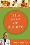 Dr. James Rippe, James Rippe, James M. Rippe - Su Plan Para una Vida Equilibrada