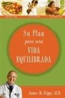 Dr. James Rippe, James Rippe, James M. Rippe - Su Plan Para una Vida Equilibrada