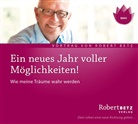 Robert Betz, Robert Th. Betz, Robert Theodor Betz - Ein neues Jahr voller Möglichkeiten, Audio-CD (Hörbuch)