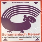 Eva Ulmer-Janes - Schamanisches Reisen in der Tradition der hawaiianischen Kahunas, 1 Audio-CD (Audio book)