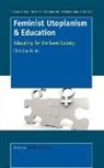 Christine Forde - Feminist Utopianism & Education: Educating for the Good Society