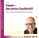 Robert Betz, Robert Th. Betz, Robert Theodor Betz - Frauen - das starke Geschlecht!?, Audio-CD (Hörbuch)