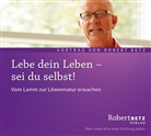 Robert Betz, Robert Th. Betz, Robert Theodor Betz - Lebe dein Leben - Sei du selbst!, Audio-CD (Audio book)