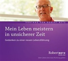 Robert Betz, Robert Th. Betz, Robert Theodor Betz - Mein Leben meistern in unsicherer Zeit, Audio-CD (Livre audio)