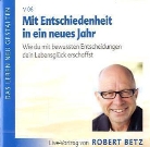 Robert Betz, Robert Th. Betz, Robert Theodor Betz - Mit Entschiedenheit in ein neues Jahr, Audio-CD (Livre audio)