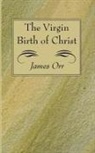 James Orr - The Virgin Birth of Christ