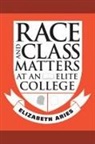 Elizabeth Aries - Race and Class Matters at an Elite College