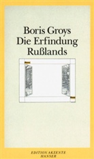 Boris Groys - Die Erfindung Rußlands