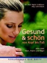 Astrid Bauer, Regina Lindlbauer - Gesund & Schön von Kopf bis Fuss